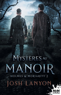 Mystères au manoir: Holmes et Moriarity, T2 [French] B0858S5HBL Book Cover