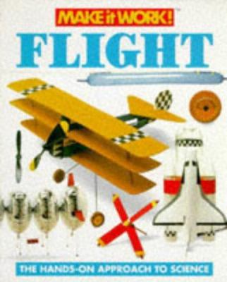Make It Work! Science: Flight: The Hands-on App... 1854343327 Book Cover