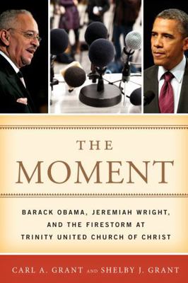 The Moment: Barack Obama, Jeremiah Wright, and ... 1442219971 Book Cover