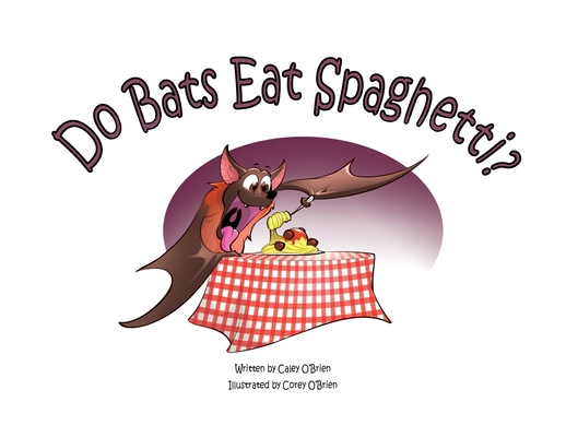 Do Bats Eat Spaghetti? B0D6XKFQ3T Book Cover