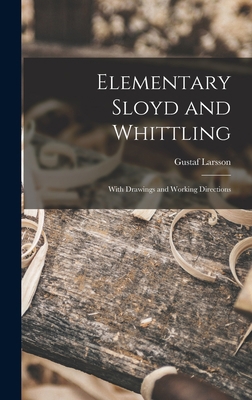 Elementary Sloyd and Whittling: With Drawings a... 1015485278 Book Cover