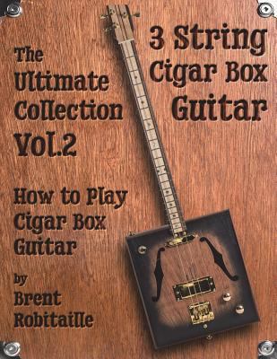 Cigar Box Guitar - The Ultimate Collection Volu... 1720549753 Book Cover