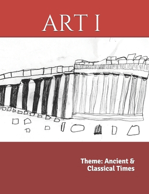 Art I: Theme: Ancient & Classical Times B08C7GDPDP Book Cover