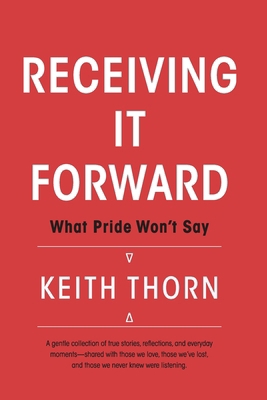 Receiving It Forward: What Pride Won't Say: A M... B0FD7QWLRW Book Cover