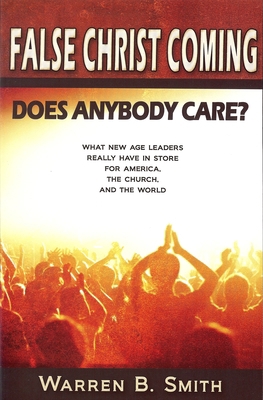 False Christ Coming: Does Anybody Care?: What N... 0976349221 Book Cover