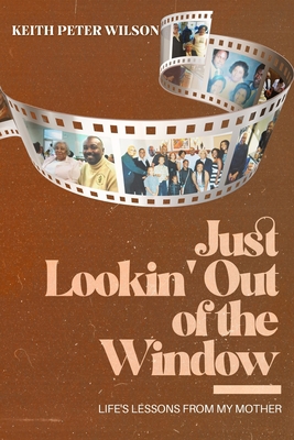 Just Lookin' Out of the Window: Life's Lessons ... 1949027767 Book Cover