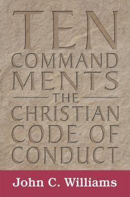 Ten Commandments: The Christian Code of Conduct 1572588985 Book Cover