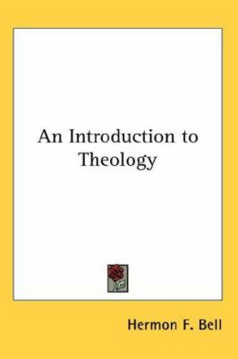 An Introduction to Theology 0548057826 Book Cover