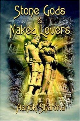 Stone Gods & Naked Lovers 1420805290 Book Cover