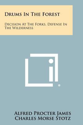 Drums In The Forest: Decision At The Forks, Def... 1258362899 Book Cover