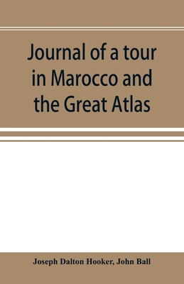 Journal of a tour in Marocco and the Great Atlas 9353896916 Book Cover