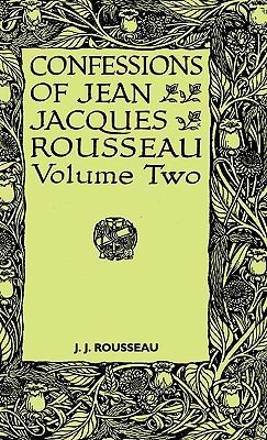 Confessions of Jean Jacques Rousseau - Volume II. 1445504057 Book Cover