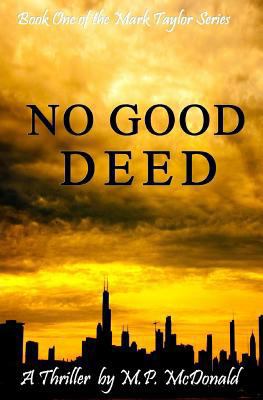 No Good Deed: Book One in the Mark Taylor Series 1463526350 Book Cover