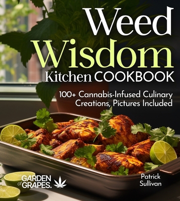 Weed Wisdom Kitchen: 100+ Cannabis-Infused Culi... B0FQ8G63MT Book Cover