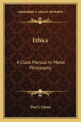 Ethics: A Class Manual In Moral Philosophy 1163152811 Book Cover
