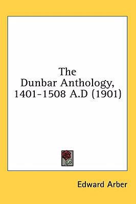 The Dunbar Anthology, 1401-1508 A.D (1901) 1436528194 Book Cover