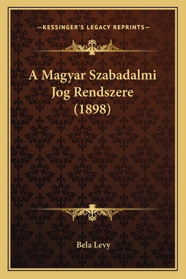 A Magyar Szabadalmi Jog Rendszere (1898) [Hungarian] 1167502779 Book Cover