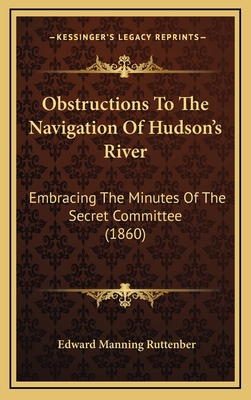 Obstructions To The Navigation Of Hudson's Rive... 1166647242 Book Cover