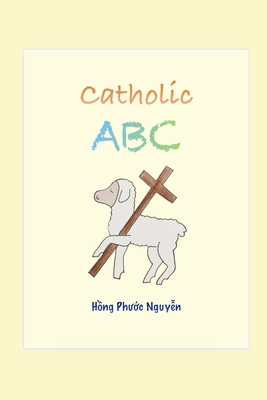 Catholic ABC: Catholic Children Series 1 B08GLP42K4 Book Cover