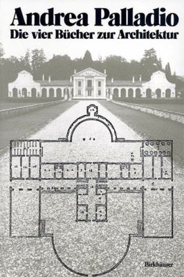 Andrea Palladio - Die Vier Bücher Zur Architekt... [German] 3764355611 Book Cover
