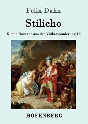 Stilicho: Kleine Romane aus der Völkerwanderung... [German] 3861994011 Book Cover