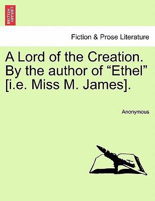 A Lord of the Creation. by the Author of "Ethel... 1241397260 Book Cover