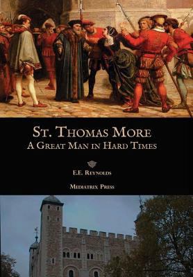 St. Thomas More: A Great Man in Hard Times 1365889157 Book Cover