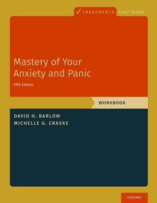 Mastery of Your Anxiety and Panic: Workbook 0197584098 Book Cover
