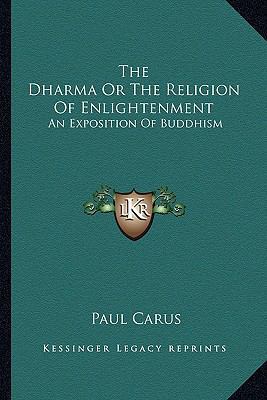The Dharma Or The Religion Of Enlightenment: An... 1162977329 Book Cover