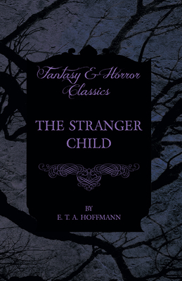 The Stranger Child (Fantasy and Horror Classics) 1447465628 Book Cover