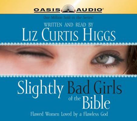 Slightly Bad Girls of the Bible: Flawed Women L... 1598592920 Book Cover