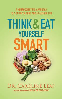 Think and Eat Yourself Smart: A Neuroscientific... 1511327146 Book Cover