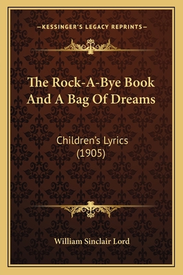 The Rock-A-Bye Book And A Bag Of Dreams: Childr... 1163928690 Book Cover