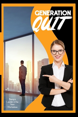 Generation Quit: Being a Leader in the New Work... B0BW2G3YZH Book Cover