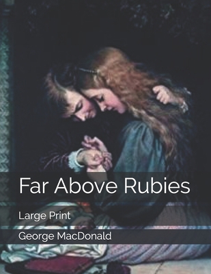 Far Above Rubies: Large Print 1697972748 Book Cover