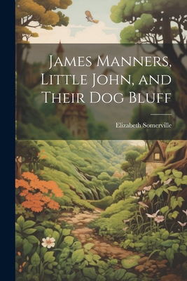 James Manners, Little John, and Their Dog Bluff 1022116487 Book Cover