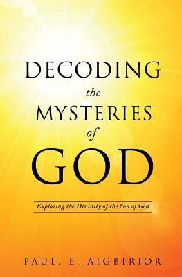 Decoding the Mysteries of God 1629527467 Book Cover