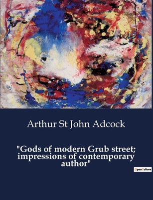 "Gods of modern Grub street; impressions of con...            Book Cover