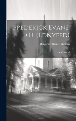 Frederick Evans, D.D. (Ednyfed): A Memorial 1020916125 Book Cover