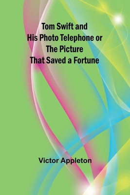 Tom Swift and His Photo Telephone or the Pictur... 9357955275 Book Cover