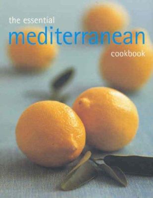 The Essential Mediterranean Cookbook 1740455398 Book Cover