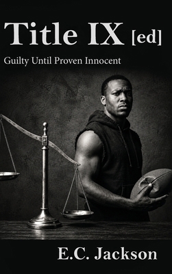 Title IX [ed]: Guilty Until Proven Innocent B0HLV1CSRK Book Cover