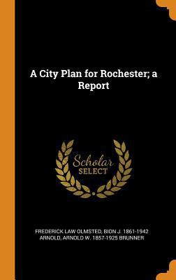 A City Plan for Rochester; a Report 0342614843 Book Cover
