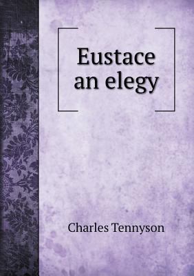 Eustace an elegy 5518617925 Book Cover