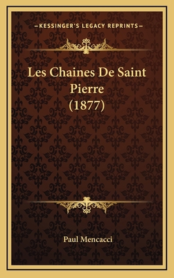 Les Chaines De Saint Pierre (1877) [French] 1169060730 Book Cover