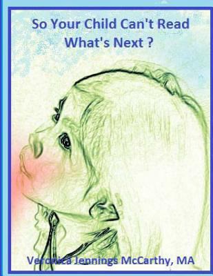 So Your Child Can't Read - What's Next? 0983559716 Book Cover