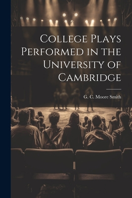 College Plays Performed in the University of Ca... 1021418021 Book Cover