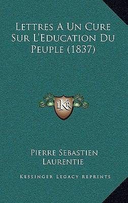 Lettres A Un Cure Sur L'Education Du Peuple (1837) [French] 1167578457 Book Cover