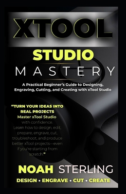XTOOL STUDIO MASTERY: A Practical Beginner’s Gu... B0HLLDG5BJ Book Cover
