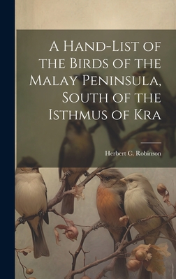 A Hand-list of the Birds of the Malay Peninsula... 1019512059 Book Cover